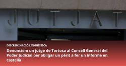 La Plataforma per la Llengua denuncia un jutge de Tortosa al Consell General del Poder Judicial per obligar un pèrit a fer un informe en castellà